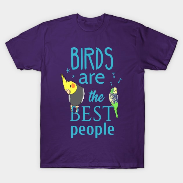 birds are the best people T-Shirt by FandomizedRose